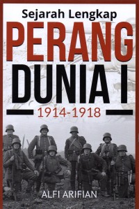 Image of Sejarah Lengkap Perang Dunia 1 : 1914 - 1918
